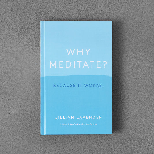 Why Meditate? Because it Works, Jillian Lavender