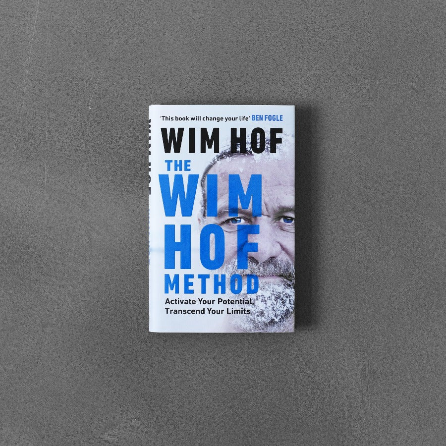 The Wim Hof Method: Activate Your Potential, Transcend Your Limits - Wim Hof