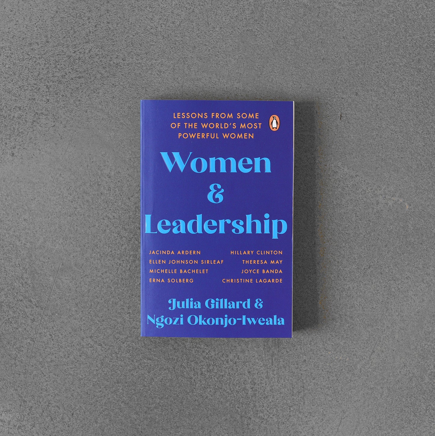 Women and Leadership, Julia Gillard, Ngozi Okonjo-Iweala pb