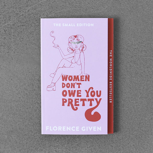 Women Don't Owe You Pretty – Florence Given PB