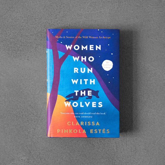 Women Who Run With The Wolves - Clarissa Pinkola Estes
