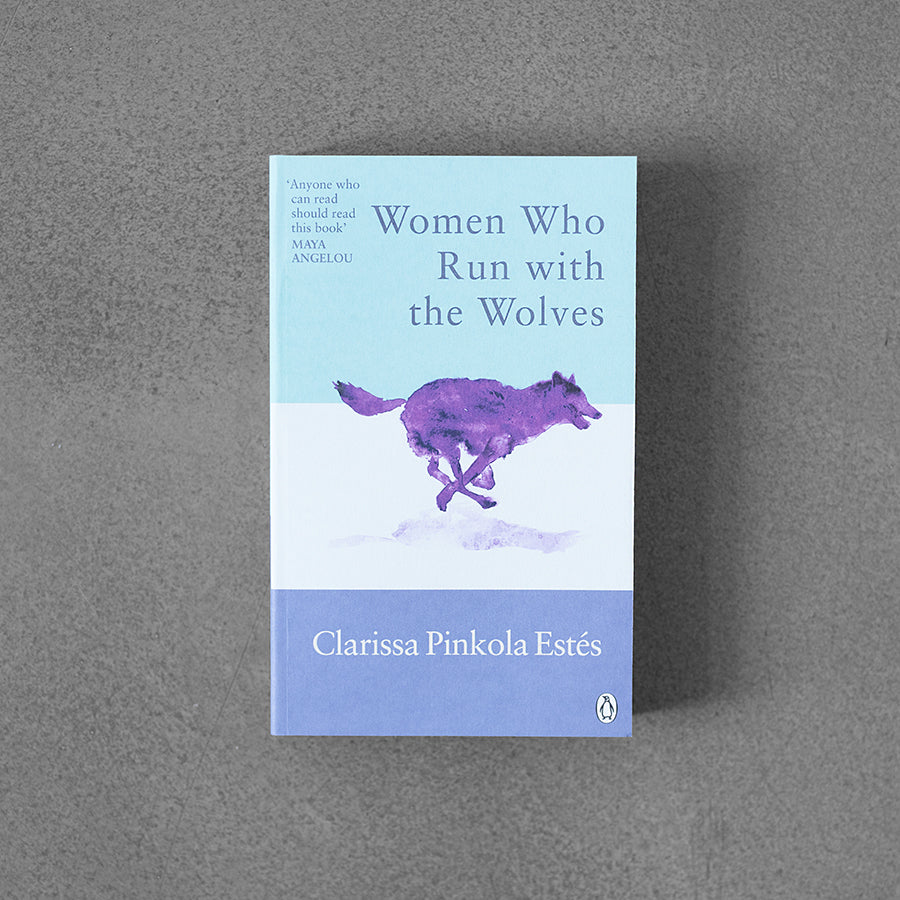 Women Who Run With The Wolves –⁠ Clarissa Pinkola Estes