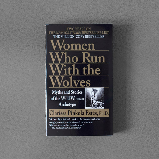 Women Who Run with Wolves: Myths and Stories of the Wild Woman Archetype