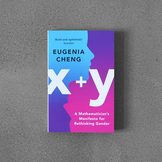 x+y: A Mathematician"s Manifesto for Rethinking Gender