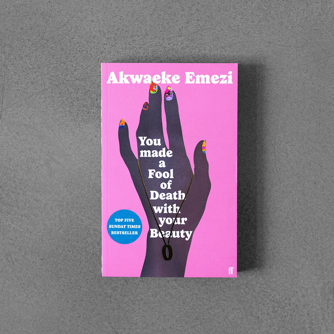 You Made a Fool of Death With Your Beauty - Akwaeke Emezi